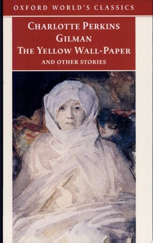 The Yellow Wall-paper and Other Stories (Oxford World's Classics)