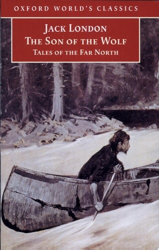 The Son of the Wolf: Tales of the Far North (Oxford World's Classics)