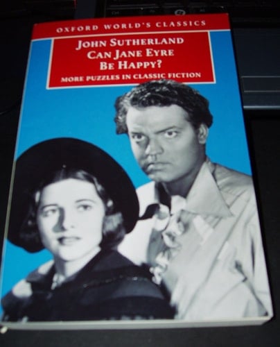Can Jane Eyre Be Happy?: More Puzzles in Classic Fiction (Oxford World's Classics)