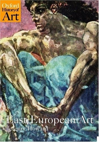 East European Art: 1650-1950 (Oxford History of Art)