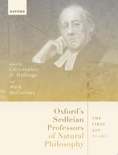 Oxford's Sedleian Professors of Natural Philosophy: The First 400 Years