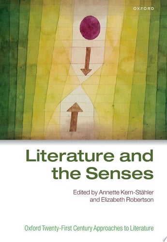 Literature and the Senses (Oxford Twenty-First Century Approaches to Literature)