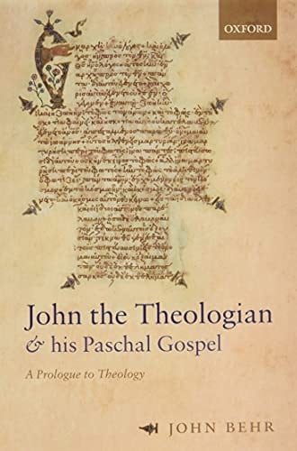John the Theologian and His Paschal Gospel A Prologue to Theology