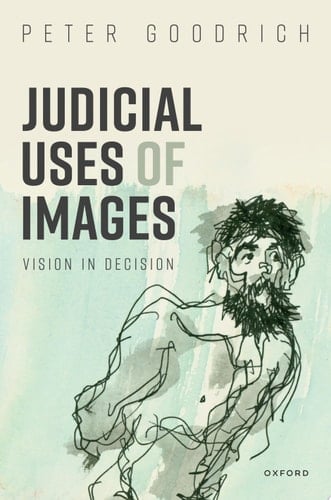 Judicial Uses of Images: Vision in Decision (Law and Literature)
