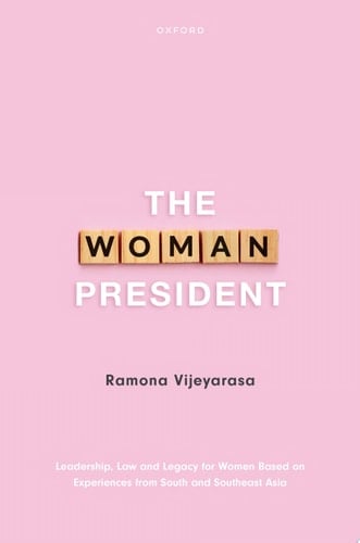 The Woman President: Leadership, law and legacy for Women Based on Experiences from South and Southeast Asia