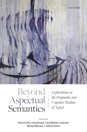 Beyond Aspectual Semantics: Explorations in the Pragmatic and Cognitive Realms of Aspect