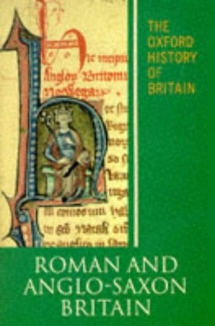 The Oxford History of Britain: Volume 1: Roman and Anglo-Saxon Britain