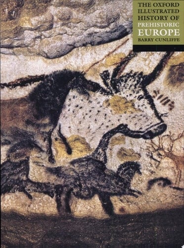 The Oxford Illustrated History of Prehistoric Europe (Oxford Illustrated History)
