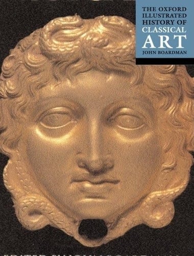 The Oxford History of Classical Art (Oxford Illustrated Histories)