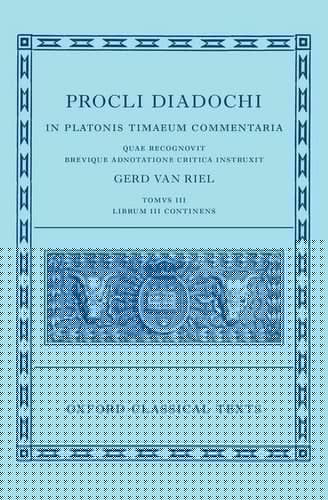 Proclus: Commentary on Timaeus, Book 3 (Procli Diadochi, In Platonis Timaeum Commentaria) (Oxford Classical Texts)