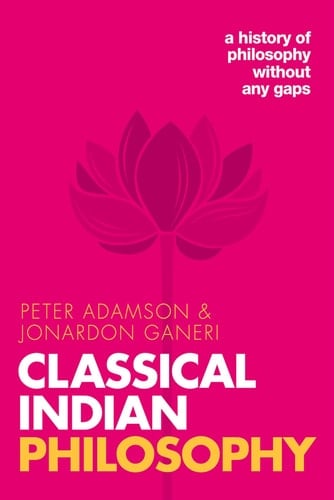 Classical Indian Philosophy: A history of philosophy without any gaps, Volume 5 (A History of Philosophy)