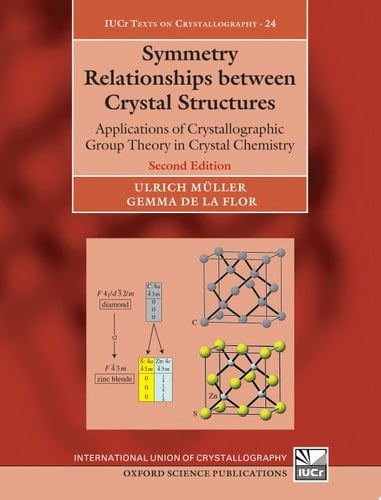 Symmetry Relationships between Crystal Structures: Applications of Crystallographic Group Theory in Crystal Chemistry (International Union of Crystallography Texts on Crystallography)