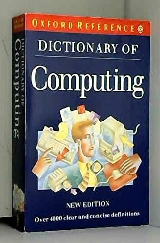 Dictionary of Computing (Oxford Paperback Reference)