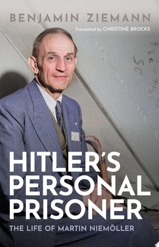 Hitler's Personal Prisoner: The Life of Martin Niemöller