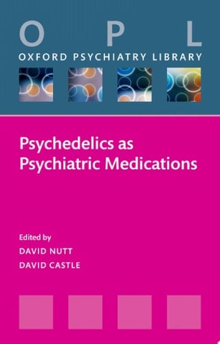 Psychedelics as Psychiatric Medications (Oxford Psychiatry Library)