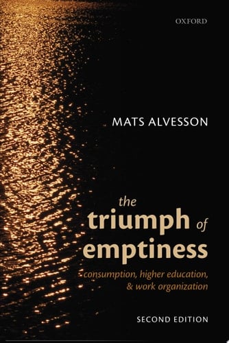 The Triumph of Emptiness: Consumption, Higher Education, and Work Organization
