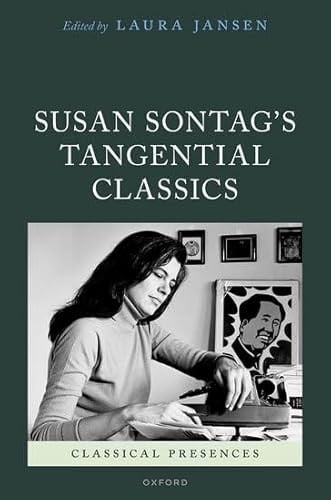 Susan Sontag's Tangential Classics (Classical Presences)