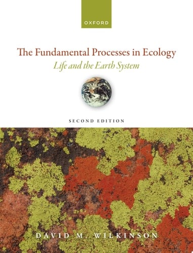 The Fundamental Processes in Ecology: Life and the Earth System