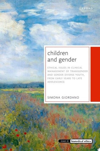 Children and Gender: Ethical issues in clinical management of transgender and gender diverse youth, from early years to late adolescence (Issues in Biomedical Ethics)