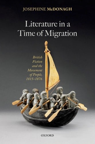 Literature in a Time of Migration: British Fiction and the Movement of People, 1815DS1876