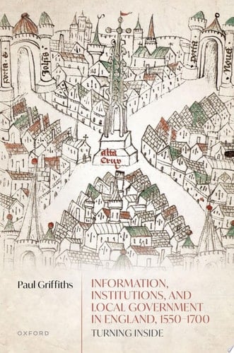 Information, Institutions, and Local Government in England, 1150-1700: Turning Inside