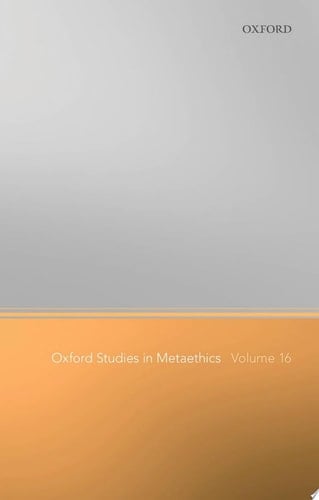 Oxford Studies in Metaethics Volume 16