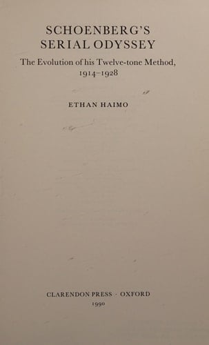 Schoenberg's Serial Odyssey: The Evolution of His Twelve-Tone Method, 1914-1928