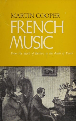 French Music: From the Death of Berlioz to the Death of Faure