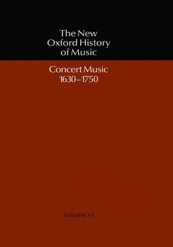 Concert Music 1630-1750: v. 6: (The New Oxford History of Music)