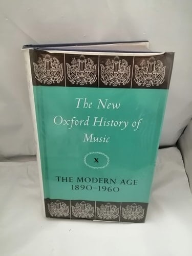 The New Oxford History of Music: The Modern Age 1890-1960: Volume X