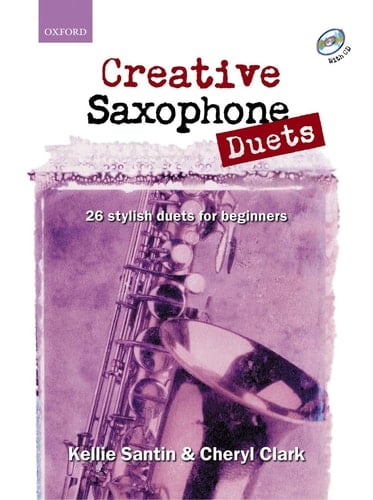 Creative Saxophone Duets + CD: 26 stylish duets for beginners (Creative Saxophone)