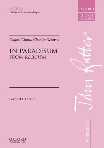 In Paradisum: from Requiem (Oxford Choral Classics Octavos)