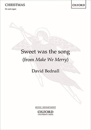 Sweet was the song: from Make We Merry