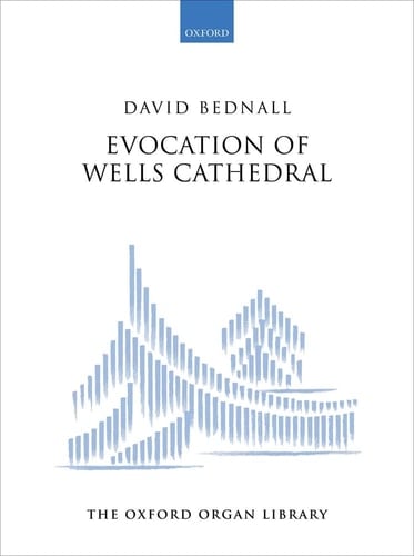 Evocation of Wells Cathedral (The Oxford Organ Library)