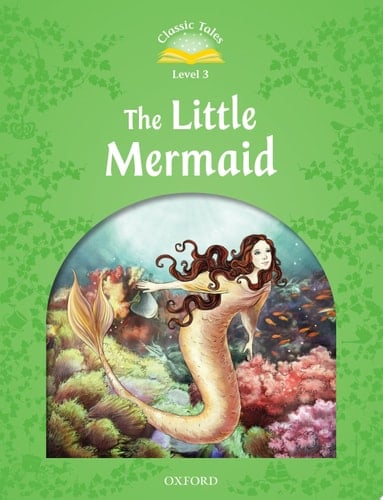 The Little Mermaid (Classic Tales Level 3)