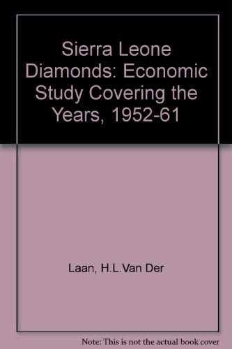 Sierra Leone Diamonds an Economic Study Covering the Years 1952-1961