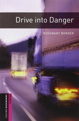 Oxford Bookworms Library: Starter Level:: Drive into Danger (Oxford Bookworms ELT)