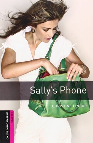 Oxford Bookworms Library: Sally’s Phone: Starter: 250-Word Vocabulary (Oxford Bookworms: Starter)