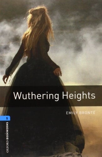 Oxford Bookworms Library: Wuthering Heights: Level 5: 1,800 Word Vocabulary