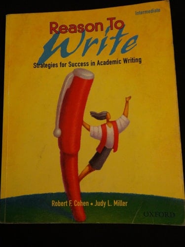 Reason to Write Intermediate: Strategies for Success in Academic Writing