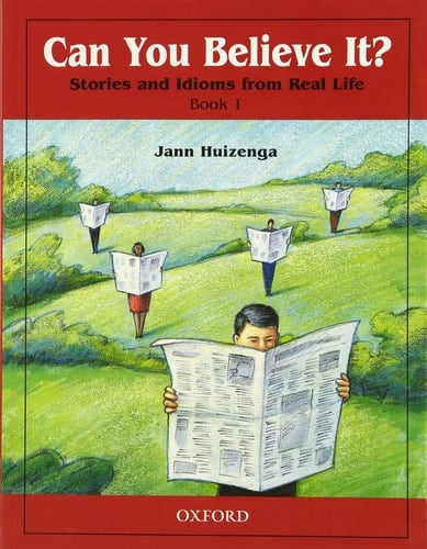 Can You Believe It 1: Stories and Idioms from Real Life: 1 Book