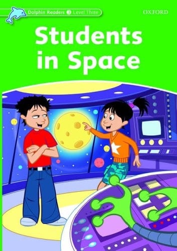 Dolphin Readers: Level 3: 525-Word Vocabulary Students In Space