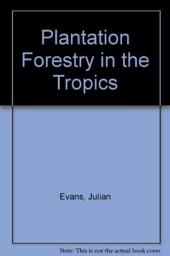 Plantation Forestry in the Tropics