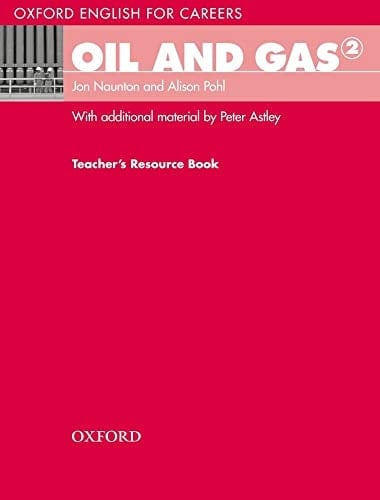 Oxford English for Careers: Oil and Gas 2: Teachers Resource Book: Oxford English for Careers: Oil and Gas 2: Teachers Resource Book 2