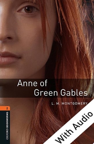 Anne of Green Gables - With Audio Level 2 Oxford Bookworms Library: Level 2: 700-Word Vocabulary