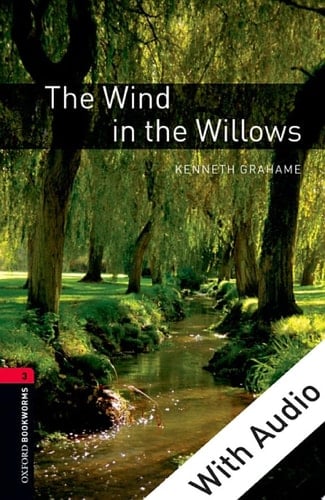 The Wind in the Willows - With Audio Level 3 Oxford Bookworms Library: Level 3: 1000-Word Vocabulary
