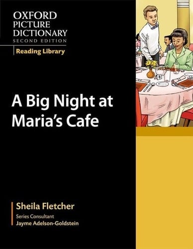 Oxford Picture Dictionary Reading Library: A Big Night at Maria's Cafe (Oxford Picture Dictionary Reading Library)