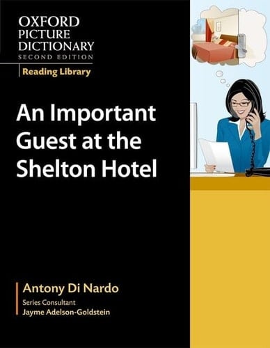 Oxford Picture Dictionary Reading Library: An Important Guest at the Shelton Hotel (Oxford Picture Dictionary Reading Library)