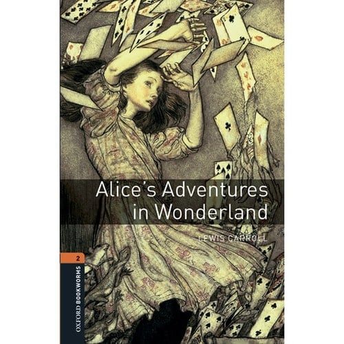 Oxford Bookworms Library: Alice’s Adventures in Wonderland: Level 2: 700-Word Vocabulary (Oxford Bookworms Library: Stage 2)