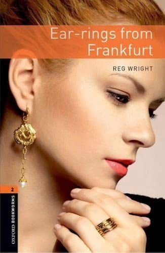 Oxford Bookworms Library: Level 2: Ear-Rings from Frankfurt: 700 Headwords: Thriller and Adventure (Oxford Bookworms ELT)